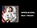 Download Lagu SPACE IS COOL | Slow + Reverb