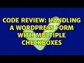 Code Review Handling a WordPress form with multiple checkboxes 2 Solutions