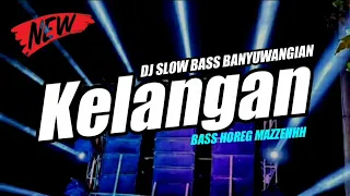 Download DJ SLOW BASS HOREG 2022 | DJ KELANGAN | DJ BANYUWANGIAN MP3