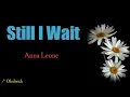 Still I Wait, Anna Leone (Lyrics)