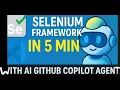 Selenium Framework in 5 Min with GitHub Copilot Agent AI
