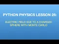 Python Physics Lesson 25 Using Monte Carlo to find E due to a Charged Sphere