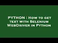 PYTHON How to get text with Selenium WebDriver in Python