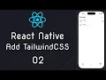Adding TailwindCSS in React Native - 02 Real Time Chat App in React Native