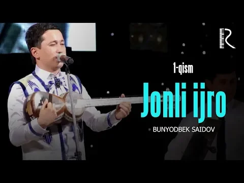 Download MP3 Bunyodbek Saidov - Jonli ijro 1-qism