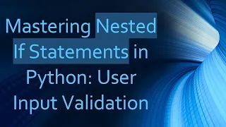 Mastering Nested If Statements in Python User Input Validation