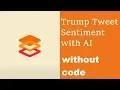 Analyze and Visualize Trump Tweet Sentiment WITHOUT CODE