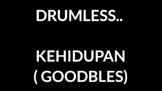 Download drumless ( tanpa drum) KEHIDUPAN - GOODBLES.. MP3