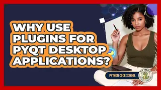 Why Use Plugins For PyQt Desktop Applications - Python Code School