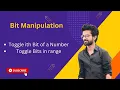 Bit Manipulation Toggle ith Bit of a Number Toggle Bits in Range Important XOR Concepts