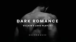 dark romance villains love playlist 