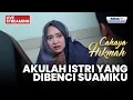 Lagu 🔴AKULAH ISTRI YANG DIBENCI SUAMIKU!I | LIVE CAHAYA HIKMAH | 12 NOVEMBER 2025