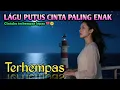 Download Lagu 💔🥺 LAGU PUTUS CINTA PALING ENAK - T E E H E M P A S