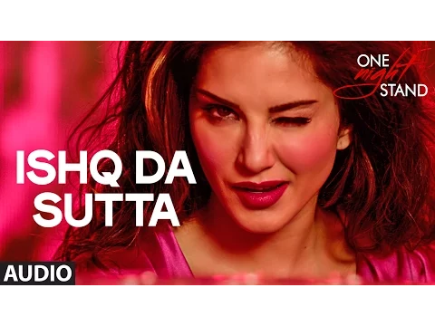 Download MP3 ISHQ DA SUTTA Full Song | ONE NIGHT STAND | Sunny Leone, Tanuj Virwani | Meet Bros, Jasmine Sandla