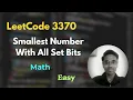 Smallest Number With All Set Bits LeetCode 3370 Math