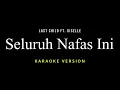 Seluruh Nafas Ini - Last Child Ft. Giselle (Karaoke)