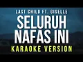 Download Lagu Seluruh Nafas Ini - Last Child Ft. Giselle Karaoke