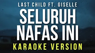 seluruh nafas ini last child ft giselle karaoke 