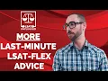 More Last-Minute LSAT-Flex Advice