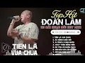 Download Lagu Đoàn Lâm TrackList - TIỀN LÀ VUA CHÚA | Tổng Hợp LK Nhạc Đời Hot Nhất MXH Gây Nghiện 2024