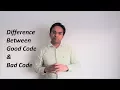 What is the difference between Good Code and Bad Code