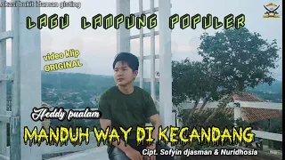 Download Lagu Lampung Populer - MANDUH WAY DI KECANDANG - Heddy pualam - cipt Sofyin djasman \u0026 Nuridhosia MP3