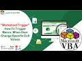 How to Run a Macro when a User Changes a Specific Cell Values in Excel Worksheet
