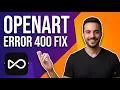 OpenArt Error 400 Fix Easy Troubleshooting Guide