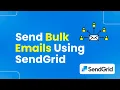 How to Send Bulk Emails using SendGrid Easily