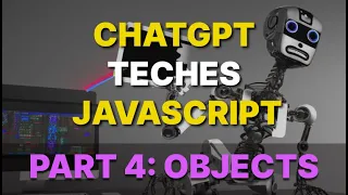 Learn Javascript Objects with chat gpt Javascript tutorial Part 3 Objects