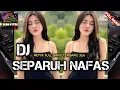 Download Lagu DJ SEPARUH NAFAS - DEWA 19 || REMIX FULL BAND 2024