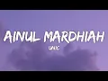 Unic - Ainul Mardhiah (Lirik)