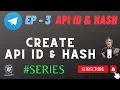 EP - 3 API ID HASH How to Create Telegram API ID HASH Safest Method
