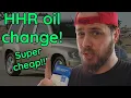 HHR oil change it s VERY cheap