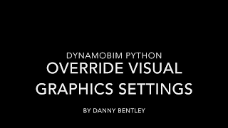 DynamoBIM Python Beginner s Guide how to Override Visual Graphics Settings