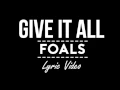 FOALS Give It All [Lyrics]