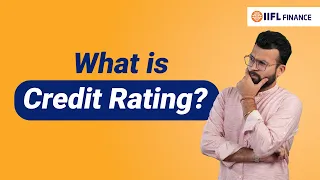 What is Credit Rating?| Does it matter on your loan repayment span? | IIFL Finance