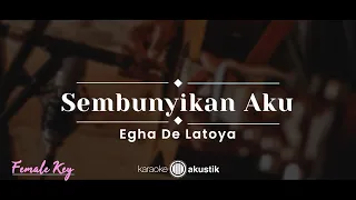 Download Sembunyikan Aku – Egha De Latoya (KARAOKE AKUSTIK - FEMALE KEY) MP3