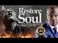 RESTORE MY SOUL - A RE-BROADCAST WITH APOSTLE JOSHUA SELMAN