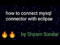 how to connect mysql connector with eclipse Shyam Sundar