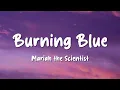 Mariah the Scientist - Burning Blue (Lyrics)