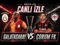 GALATASARAY CORUM FK MACI CANLI IZLE
