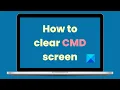 How to clear CMD screen in Windows 11