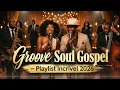 GROOVE SOOL GOSPEL | Playlist Incrível 2026