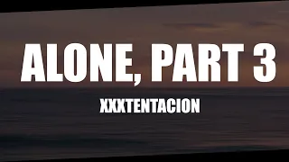 XXXTENTACION Alone Part 3 Lyrics 