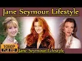 Jane Seymour Biography life story lifestyle husband family house age net worth