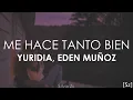 Yuridia, Eden Muñoz - Me Hace Tanto Bien (Letra)