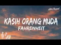 Kasih Orang Muda - Fahrenheit | Lirik