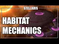 Stellaris 2 7 - Habitat Mechanics Everything You Ever Wanted To Know