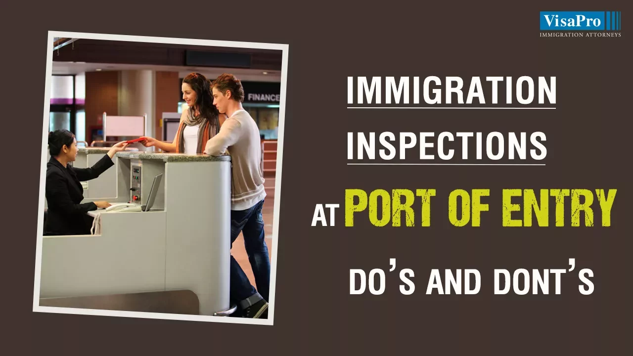 Immigration Inspection at a U.S. Port-of-Entry: Things You Must Know!